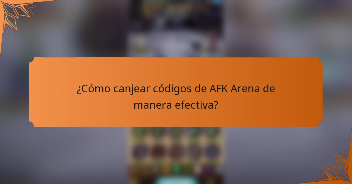 ¿Cómo canjear códigos de AFK Arena de manera efectiva?
