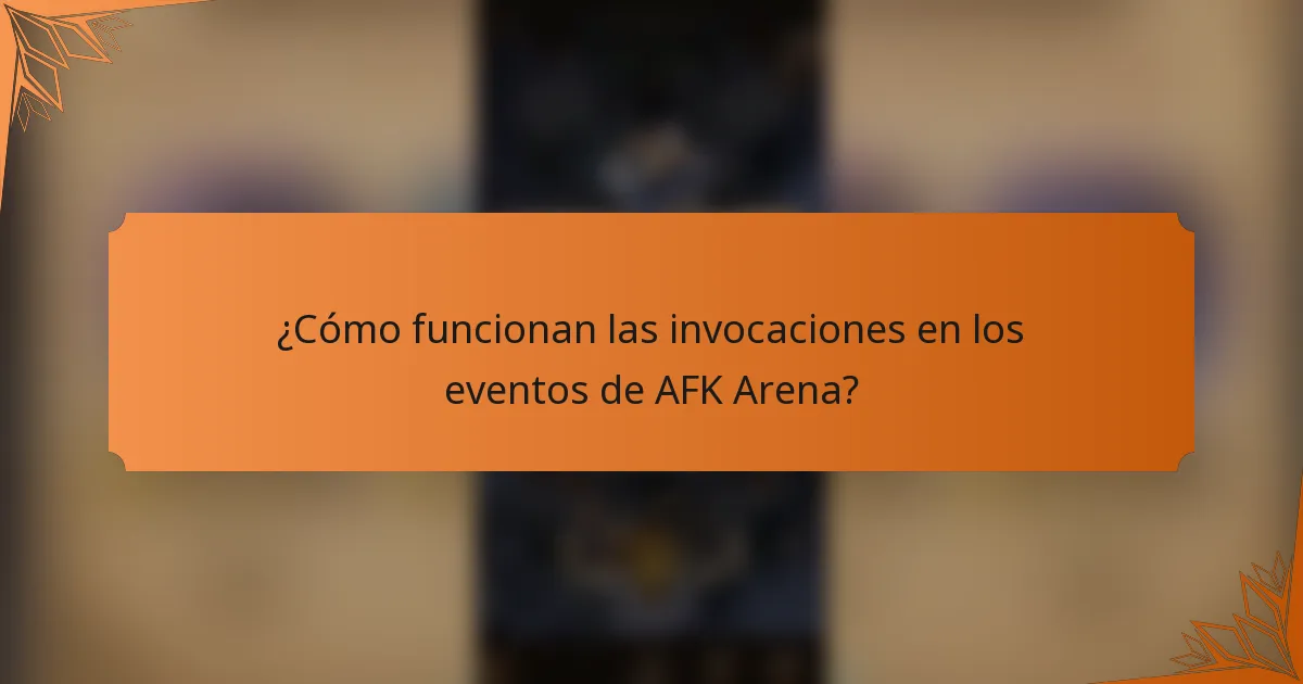 ¿Cómo funcionan las invocaciones en los eventos de AFK Arena?