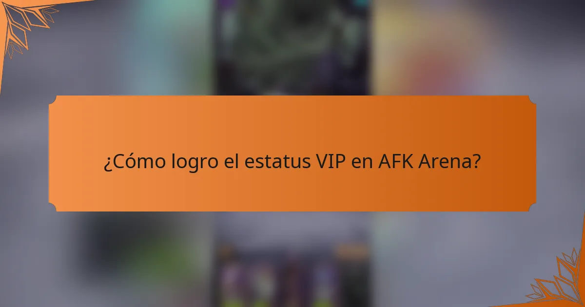 ¿Cómo logro el estatus VIP en AFK Arena?
