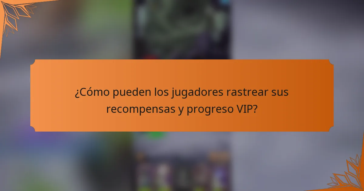 ¿Cómo pueden los jugadores rastrear sus recompensas y progreso VIP?