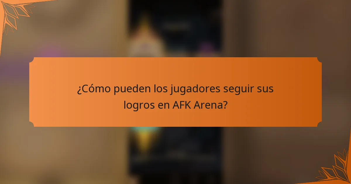 ¿Cómo pueden los jugadores seguir sus logros en AFK Arena?