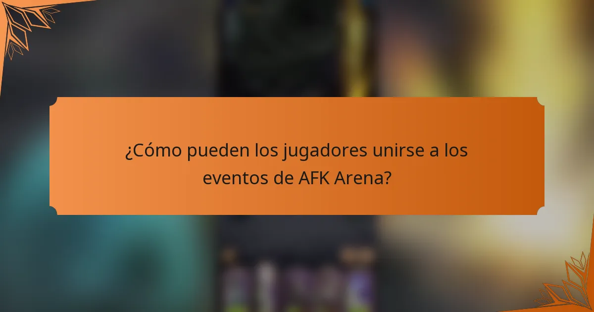 ¿Cómo pueden los jugadores unirse a los eventos de AFK Arena?