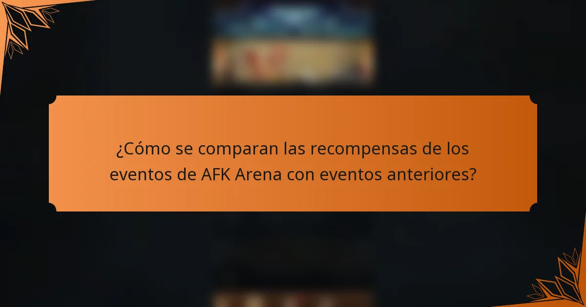 ¿Cómo se comparan las recompensas de los eventos de AFK Arena con eventos anteriores?