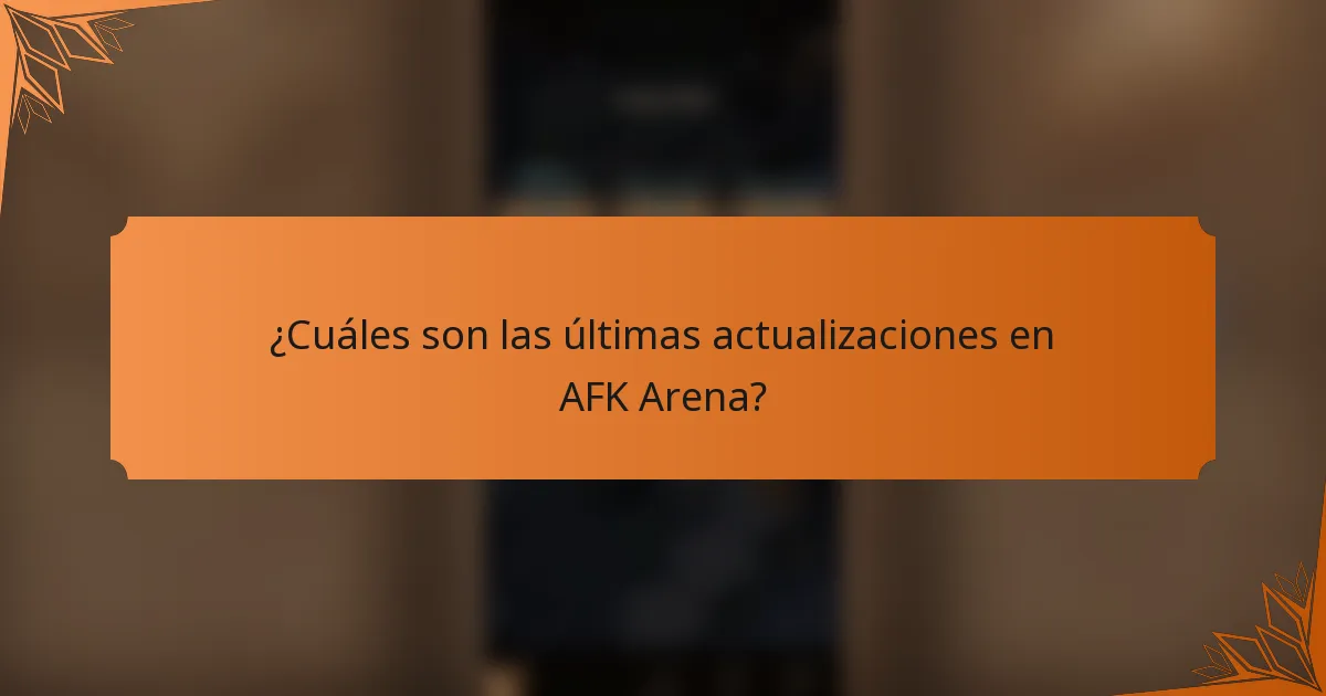 ¿Cuáles son las últimas actualizaciones en AFK Arena?