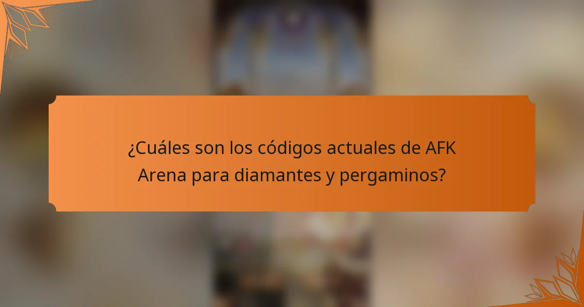 ¿Cuáles son los códigos actuales de AFK Arena para diamantes y pergaminos?
