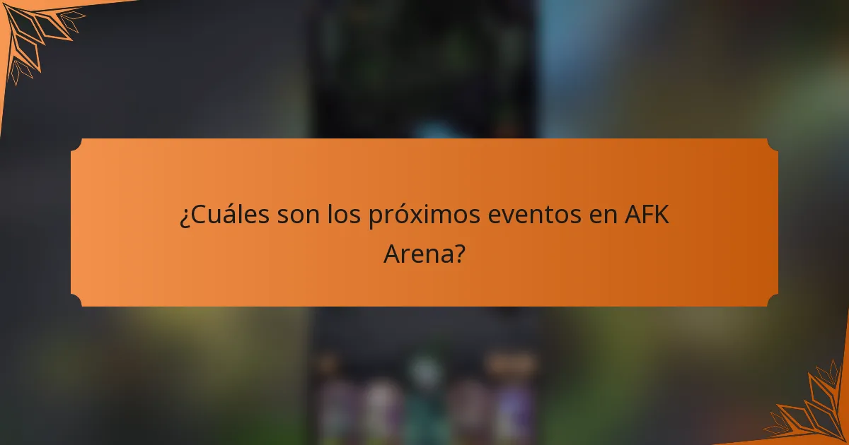 ¿Cuáles son los próximos eventos en AFK Arena?