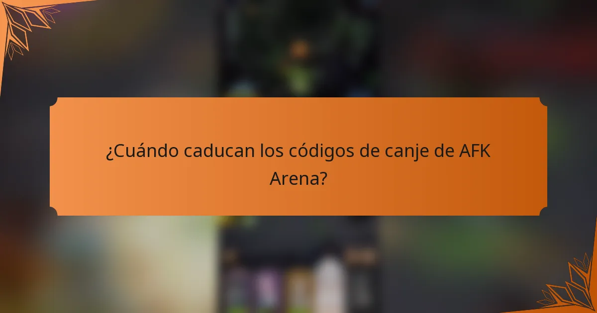 ¿Cuándo caducan los códigos de canje de AFK Arena?
