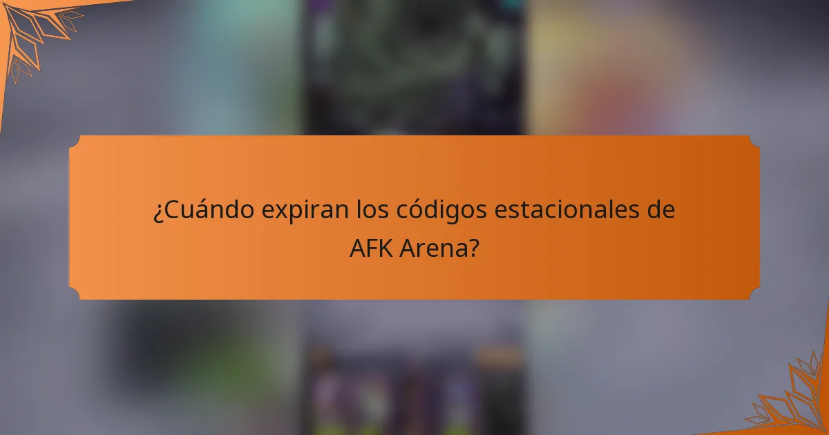 ¿Cuándo expiran los códigos estacionales de AFK Arena?