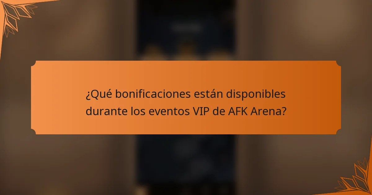 ¿Qué bonificaciones están disponibles durante los eventos VIP de AFK Arena?