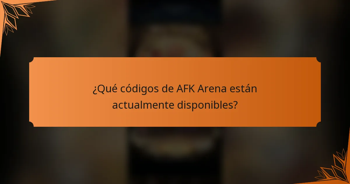 ¿Qué códigos de AFK Arena están actualmente disponibles?