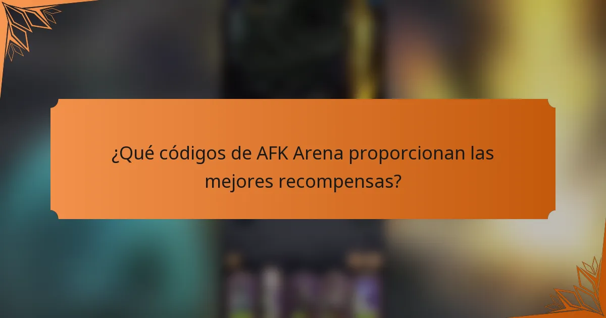 ¿Qué códigos de AFK Arena proporcionan las mejores recompensas?