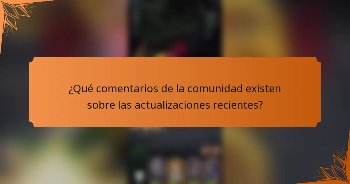 ¿Qué comentarios de la comunidad existen sobre las actualizaciones recientes?