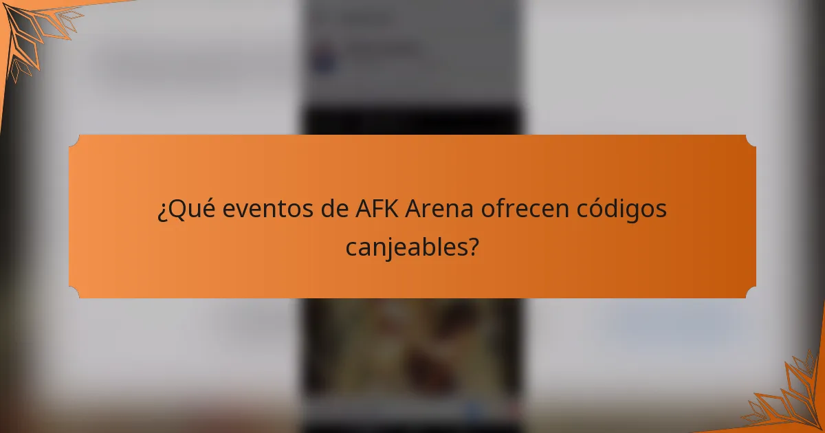 ¿Qué eventos de AFK Arena ofrecen códigos canjeables?