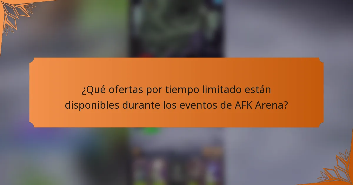 ¿Qué ofertas por tiempo limitado están disponibles durante los eventos de AFK Arena?