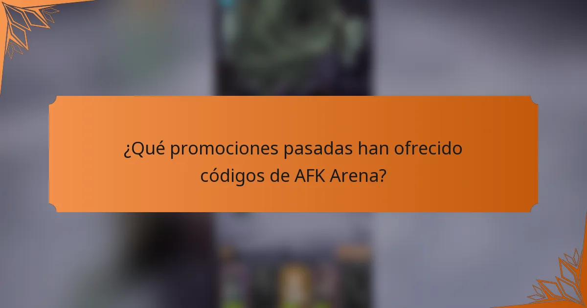 ¿Qué promociones pasadas han ofrecido códigos de AFK Arena?