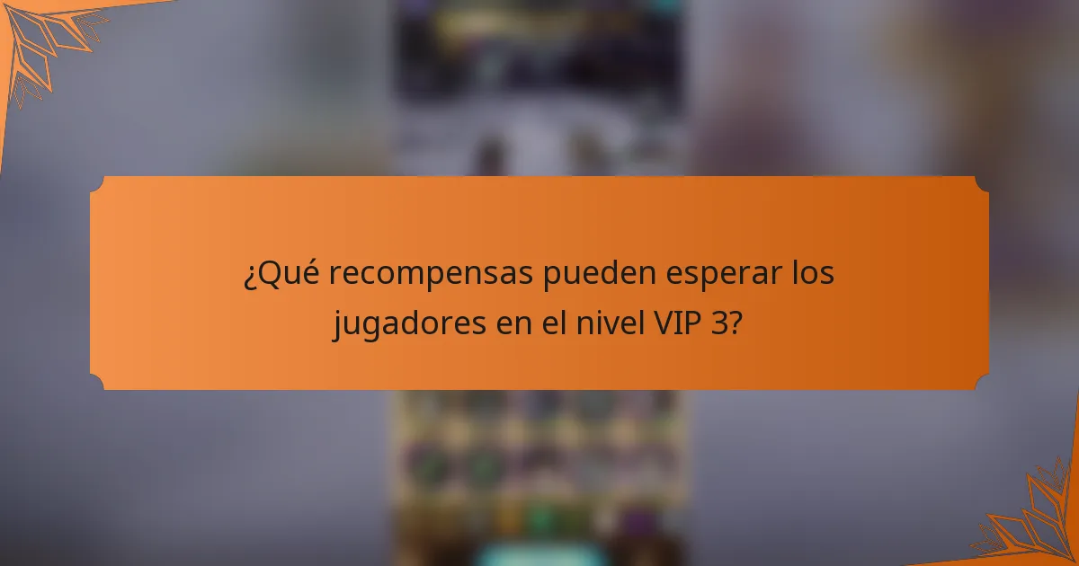 ¿Qué recompensas pueden esperar los jugadores en el nivel VIP 3?