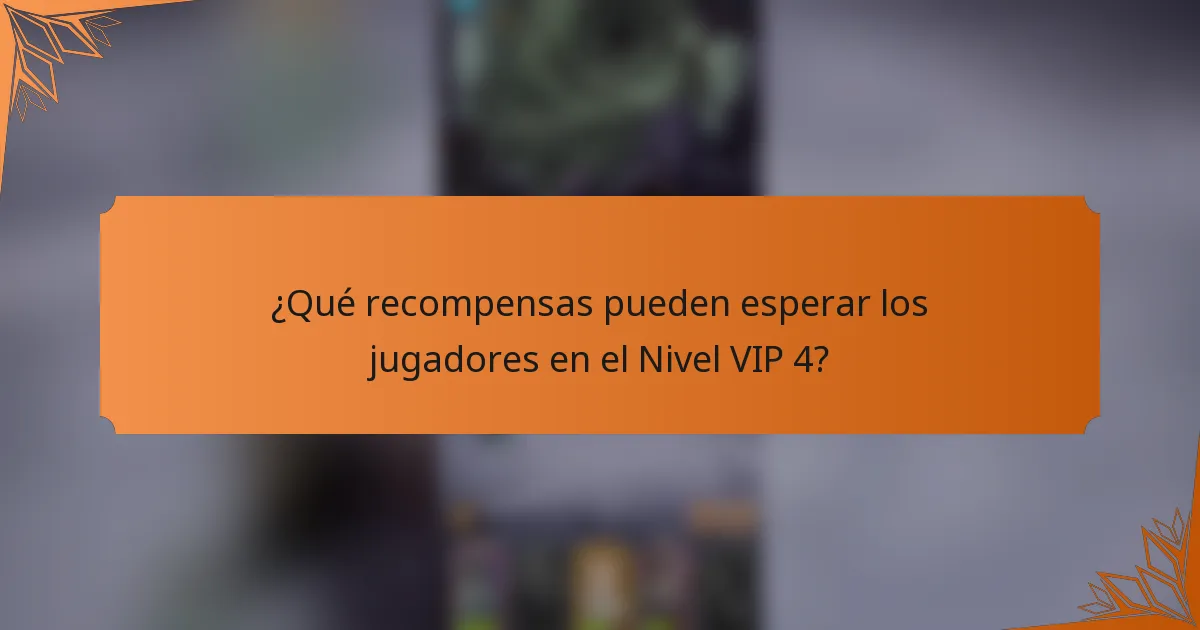 ¿Qué recompensas pueden esperar los jugadores en el Nivel VIP 4?