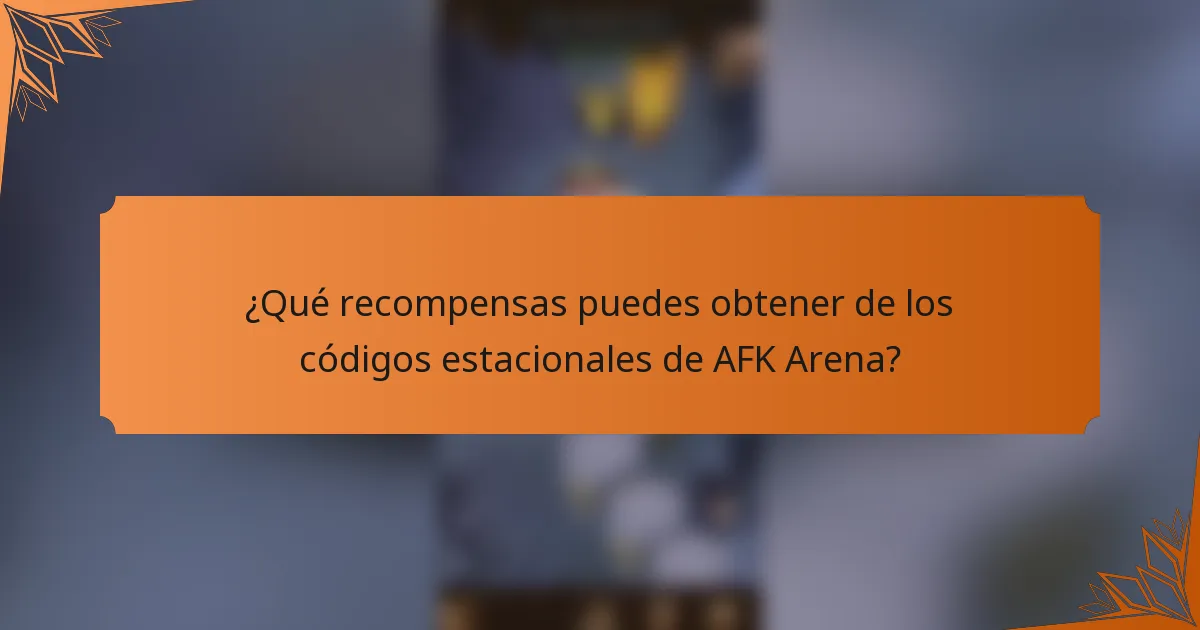 ¿Qué recompensas puedes obtener de los códigos estacionales de AFK Arena?
