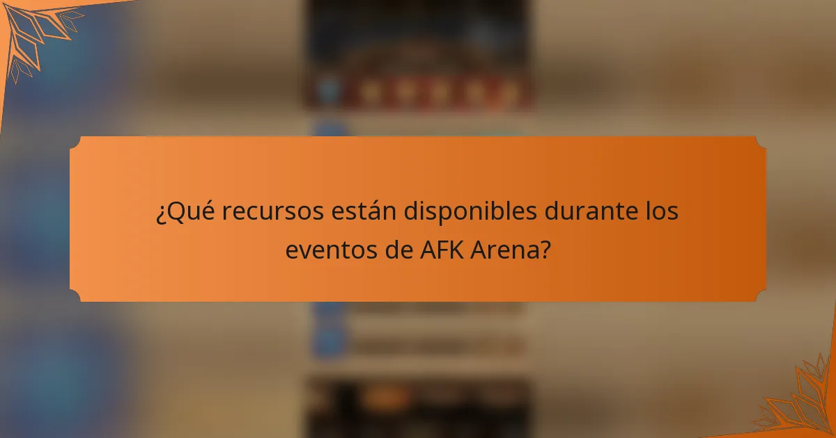 ¿Qué recursos están disponibles durante los eventos de AFK Arena?