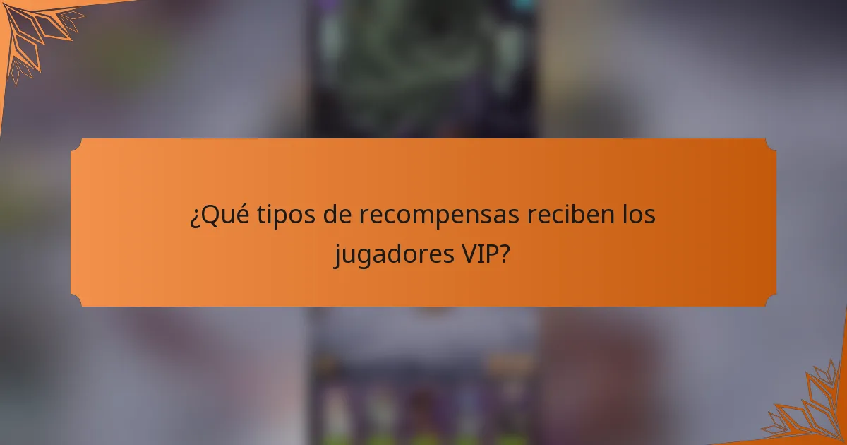 ¿Qué tipos de recompensas reciben los jugadores VIP?
